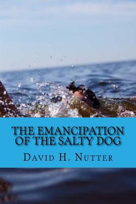 The Emancipation of the Salty Dog - Nutter, David H