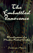 The Embattled Innocence: Recollections of a Muslim Relief Worker