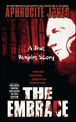 The Embrace: A True Vampire Story - Jones, Aphrodite