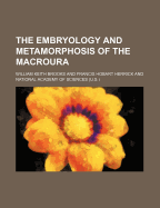 The Embryology and Metamorphosis of the Macroura...