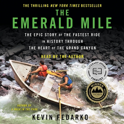 The Emerald Mile: The Epic Story of the Fastest Ride in History Through the Heart of the Grand Canyon - Fedarko, Kevin (Read by)