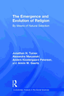The Emergence and Evolution of Religion: By Means of Natural Selection