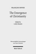 The Emergence of Christianity: Collected Studies III - Drake, Luke (Editor), and Bovon, Francois