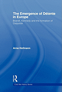 The Emergence of Dtente in Europe: Brandt, Kennedy and the Formation of Ostpolitik