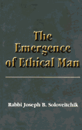 The Emergence of Ethical Man: Answers by Rabbi Joseph B. Soloveitchik - Soloveitchik, Joseph Dov, and Berger, Michael (Editor)