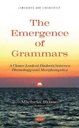 The Emergence of Grammars: A Closer Look at Dialects between Phonology and Morphosyntax