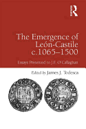 The Emergence of Len-Castile c.1065-1500: Essays Presented to J.F. O'Callaghan