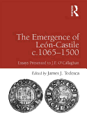 The Emergence of Leon-Castile c.1065-1500: Essays Presented to J.F. O'Callaghan