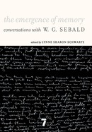 The Emergence of Memory: Conversations with W. G. Sebald