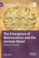 The Emergence of Neuroscience and the German Novel: Poetics of the Brain