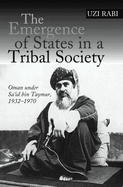 The Emergence of States in a Tribal Society: Oman Under Sa'id Bin Taymur, 1932-1970