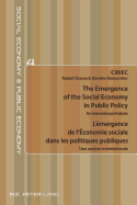 The Emergence of the Social Economy in Public Policy / L'emergence de l'Economie sociale dans les politiques publiques: An International Analysis / Une analyse internationale