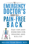 The Emergency Doctor's Guide to a Pain-Free Back: Fast Tips and Exercises for Healing and Relief