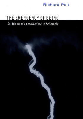 The Emergency of Being: On Heidegger's Contributions to Philosophy - Polt, Richard, Professor