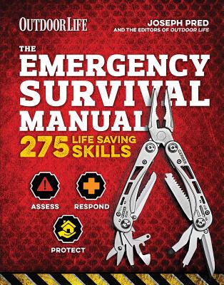 The Emergency Survival Manual (Outdoor Life): 294 Life-Saving Skills Pandemic and Virus Preparation Decontamination Protection Family Safety - Pred, Joseph, and The Editors of Outdoor Life