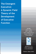 The Emergent Executive: A Dynamic Field Theory of the Development of Executive Function - Buss, Aaron T. (Editor), and Spencer, John P. (Editor), and Wiebe, Sandra A. (Commentaries by)