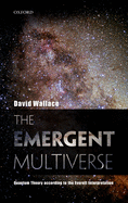 The Emergent Multiverse: Quantum Theory According to the Everett Interpretation