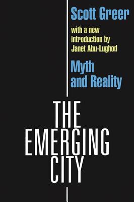 The Emerging City: Myth and Reality - Greer, Scott