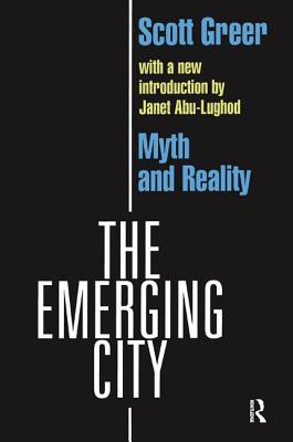 The Emerging City: Myth and Reality - Greer, Scott