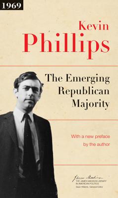 The Emerging Republican Majority: Updated Edition - Phillips, Kevin P (Preface by), and Wilentz, Sean (Introduction by)