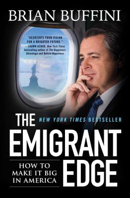 The Emigrant Edge: How to Make It Big in America - Buffini, Brian