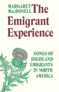 The Emigrant Experience: Songs of Highland Emigrants in North America