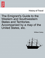 The Emigrant's Guide to the Western and Southwestern States and Territories. Accompanied by a Map of the United States, Etc.