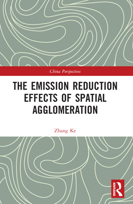 The Emission Reduction Effects of Spatial Agglomeration - Ke, Zhang