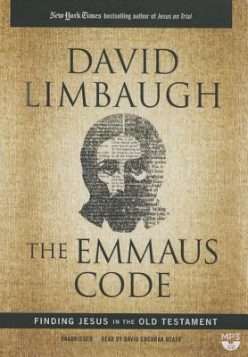 The Emmaus Code: Finding Jesus in the Old Testament - Limbaugh, David, and Heath, David Cochran, Mr. (Read by)