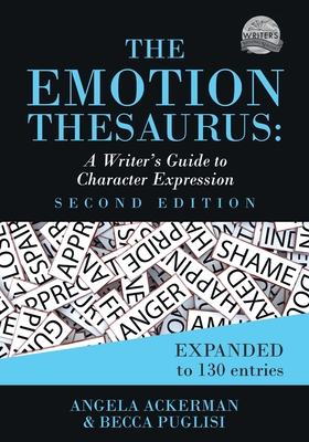 The Emotion Thesaurus: A Writer's Guide to Character Expression (Second Edition) - Ackerman, Angela, and Puglisi, Becca