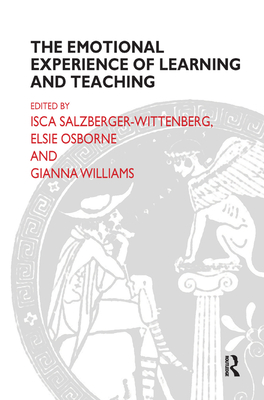 The Emotional Experience of Learning and Teaching - Osborne, Elsie (Editor), and Salzberger-Wittenberg, Isca (Editor), and Williams, Gianna (Editor)