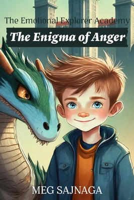 The Emotional Explorer's Academy: Enigma of Anger - Sajnaga, Meg