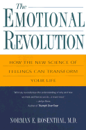 The Emotional Revolution: How the New Science of Feeling Can Transform Your Life - Rosenthal, Norman E, MD