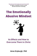 The Emotionally Abusive Mindset: Its Effects and How to Overcome Them in Christ