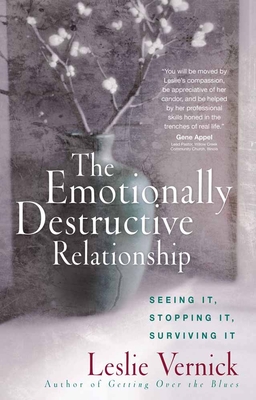 The Emotionally Destructive Relationship: Seeing It, Stopping It, Surviving It - Vernick, Leslie