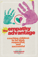 The Empathy Advantage: Coaching Children to Be Kind, Respectful, and Successful