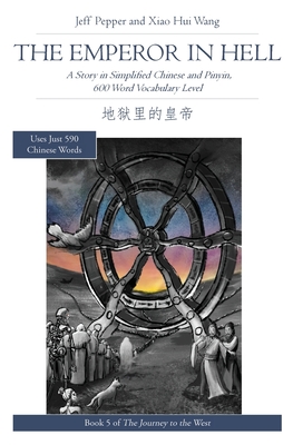 The Emperor in Hell: A Story in Simplified Chinese and Pinyin, 600 Word Vocabulary - Pepper, Jeff, and Wang, Xiao Hui (Translated by)