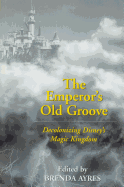 The Emperor S Old Groove: Decolonizing Disney's Magic Kingdom