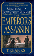The Emperor's Assassin: The Emperor's Assassin: Memoirs of a Bow Street Runner