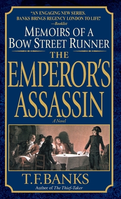 The Emperor's Assassin: The Emperor's Assassin: Memoirs of a Bow Street Runner - Banks, T F