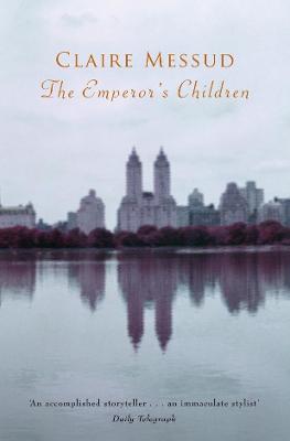 The Emperor's Children - Messud, Claire