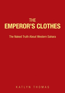 The Emperor's Clothes: The Naked Truth About Western Sahara