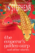 The Emperor's Golden Carp and Other Stories