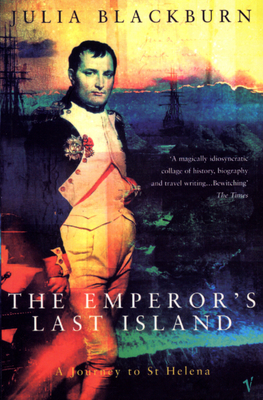 The Emperor's Last Island: A Journey to St Helena - Blackburn, Julia