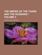 The Empire of the Tsars and the Russians; Volume 2