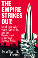 The Empire Strikes Out: Kurd Lasswitz, Hans Dominik, and the Development of German Science Fiction