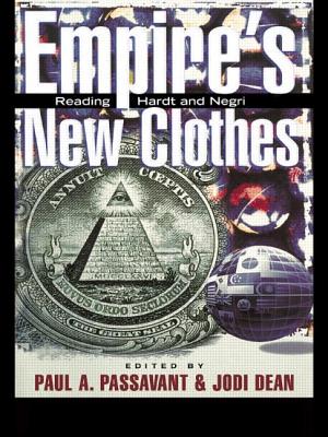 The Empire's New Clothes: Reading Hardt and Negri - Passavant, Paul (Editor), and Dean, Jodi, Professor (Editor)