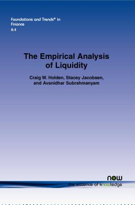 The Empirical Analysis of Liquidity - Holden, Craig W., and Jacobsen, Stacey, and Subrahmanyam, Avanidhar