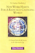 The Employee Handbook of New Work Habits for a Radically Changing World: Thirteen Ground Rules for Job Success in the Information Age - Pritchett, Price