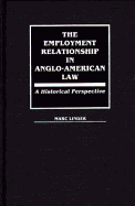 The Employment Relationship in Anglo-American Law: A Historical Perspective